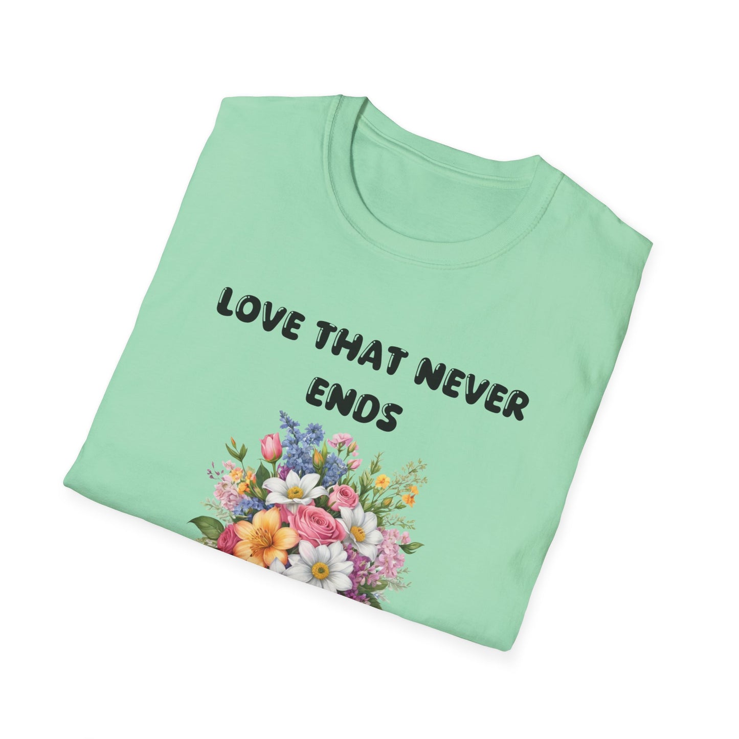 Love That Never Ends -  T-Shirt