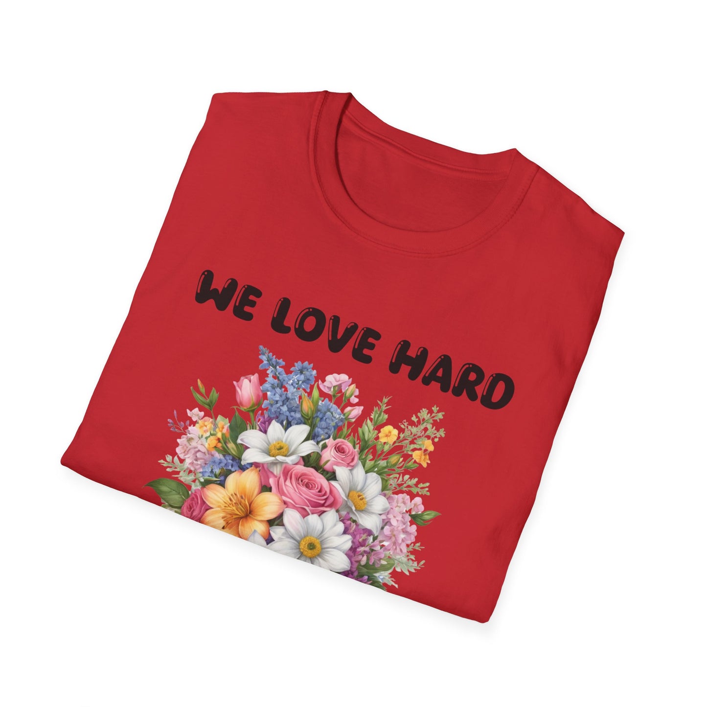 We love hard  T-Shirt