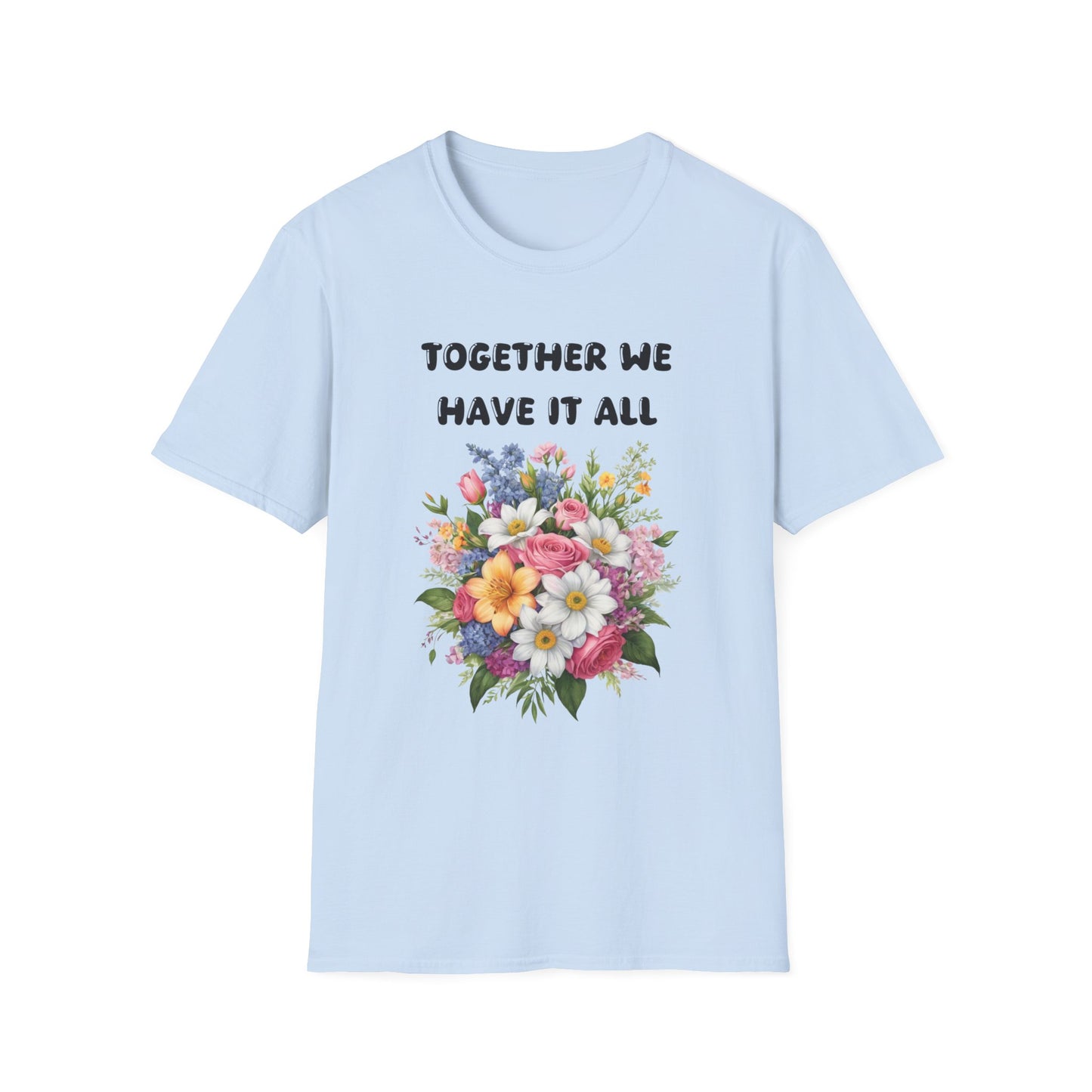 Together we have it all T-Shirt