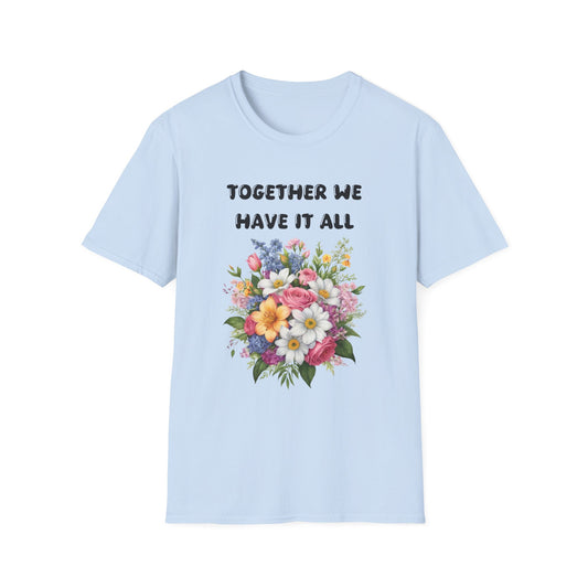 Together we have it all T-Shirt