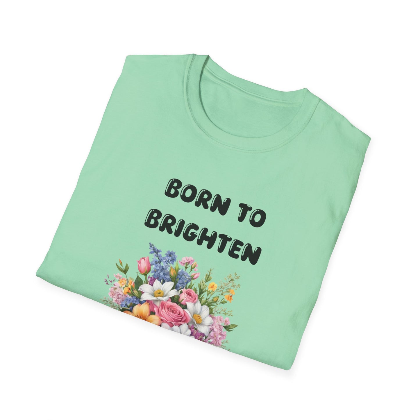 Born to Brighten - T-Shirt