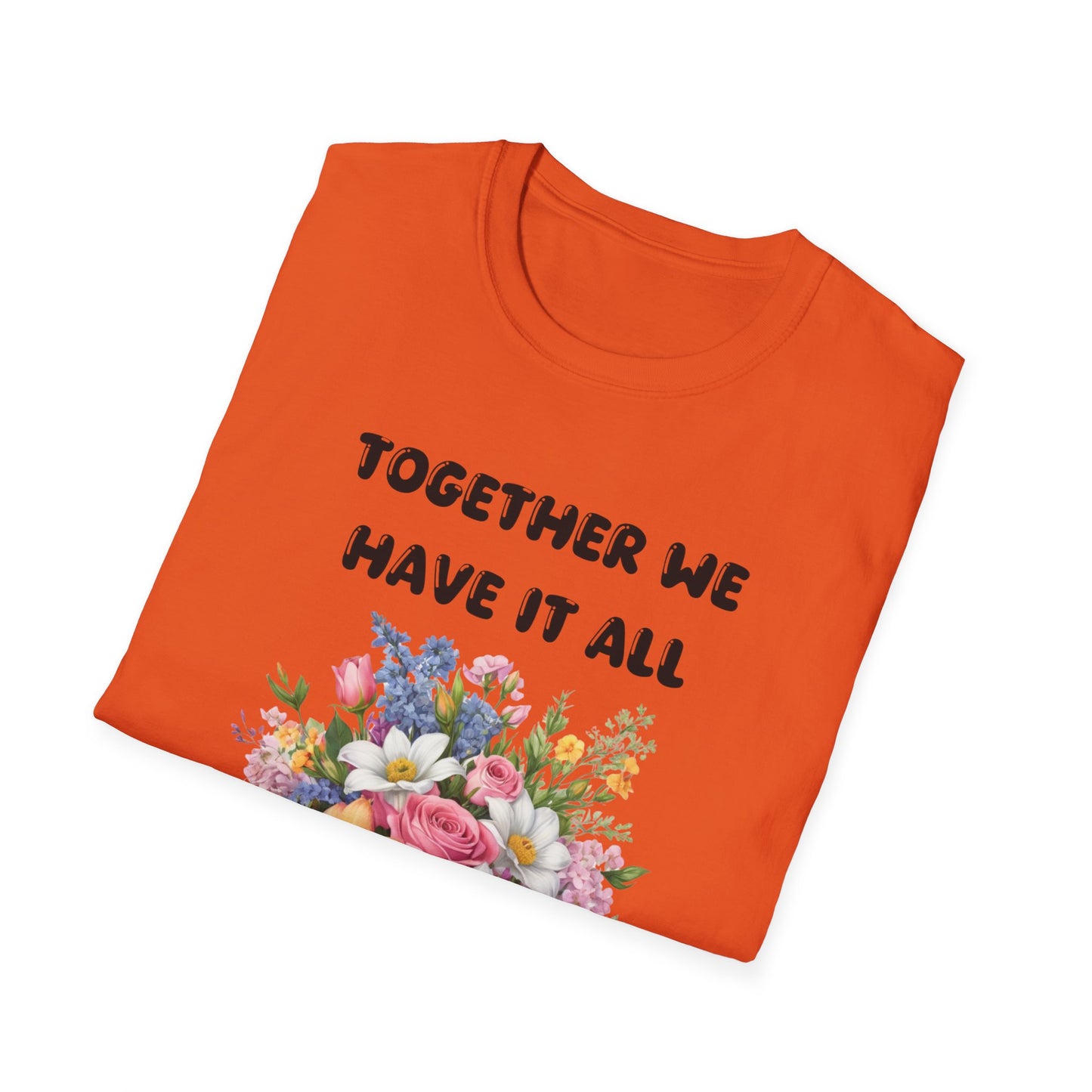 Together we have it all T-Shirt