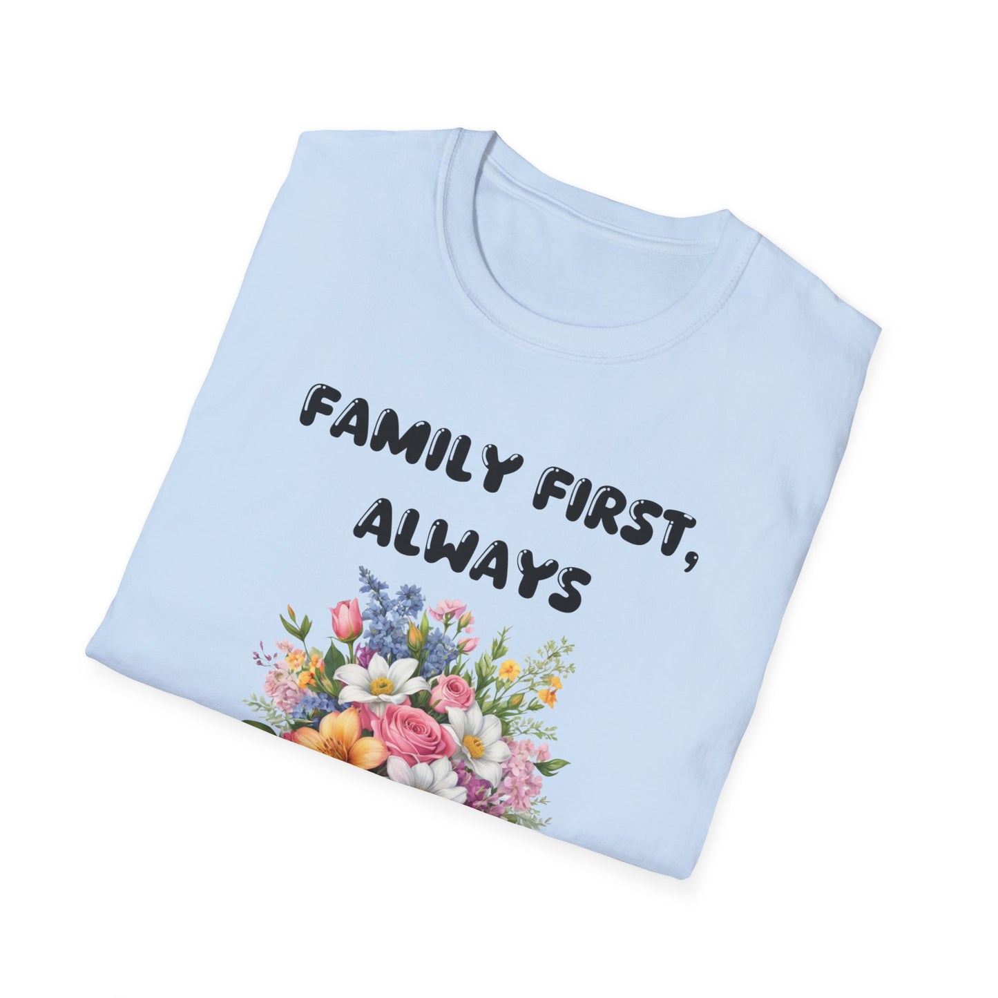 Family First, Always T-Shirt