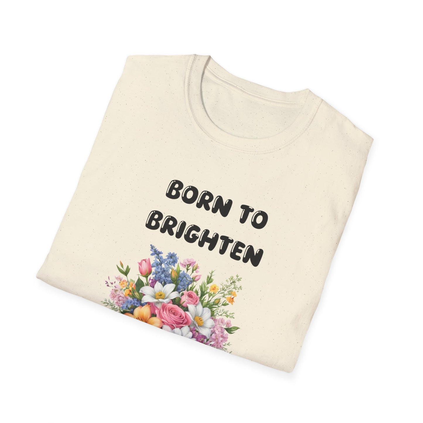 Born to Brighten - T-Shirt