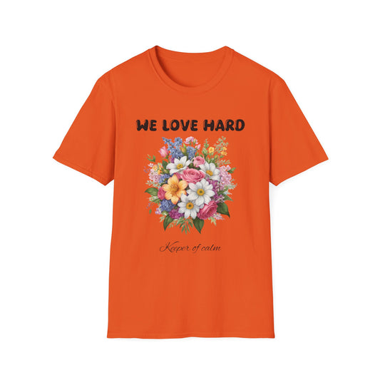 We love hard  T-Shirt