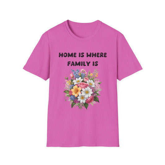 Home is where family is T-Shirt