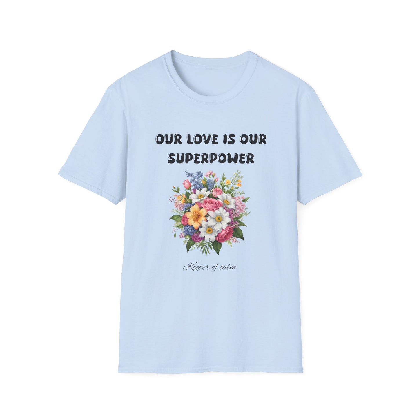 Our love is our supperpower T-Shirt