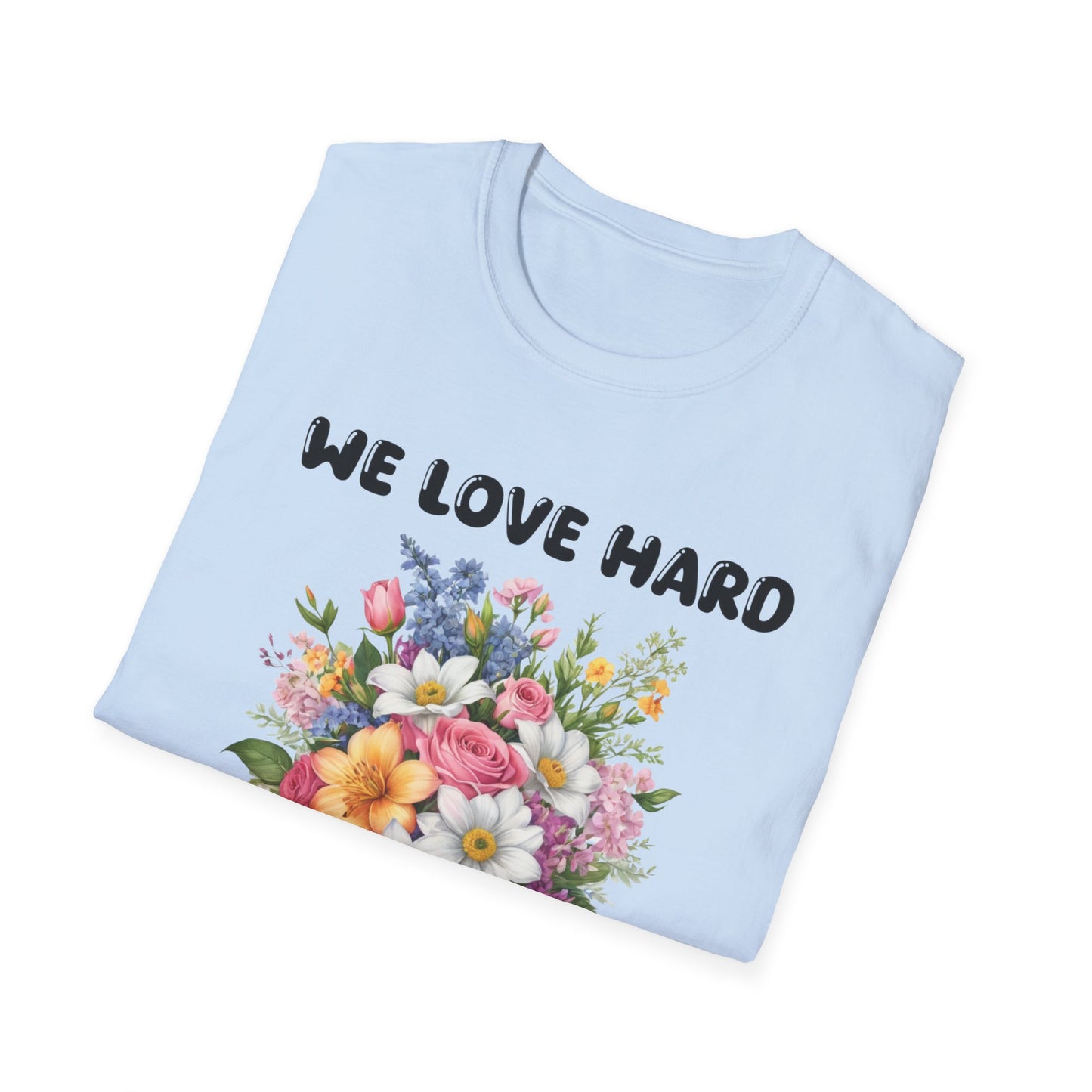 We love hard  T-Shirt