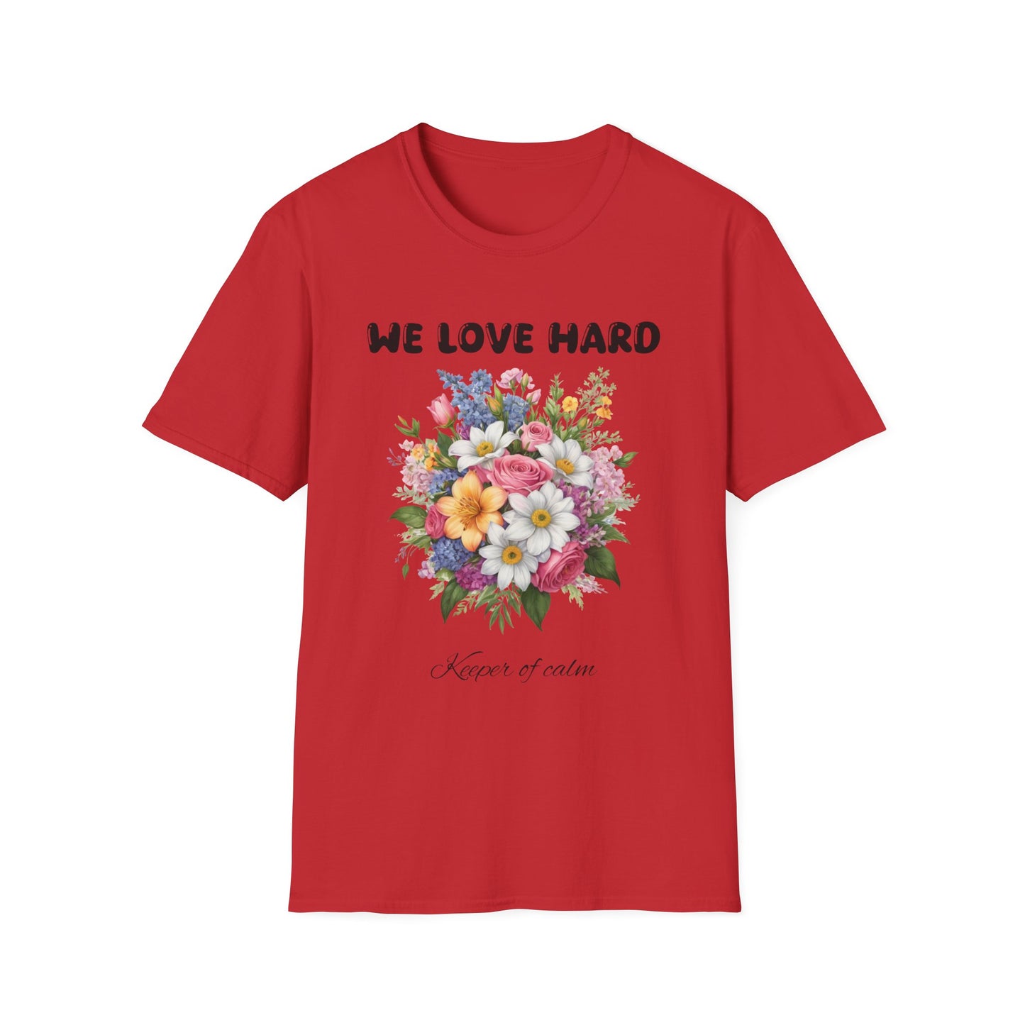 We love hard  T-Shirt