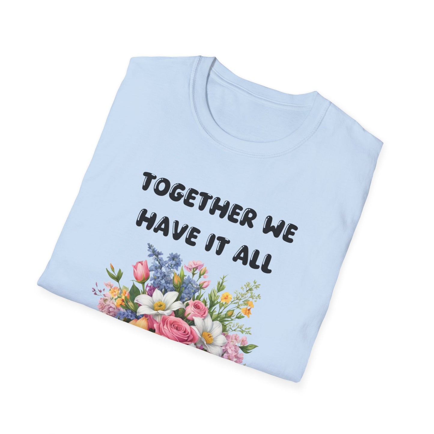 Together we have it all T-Shirt