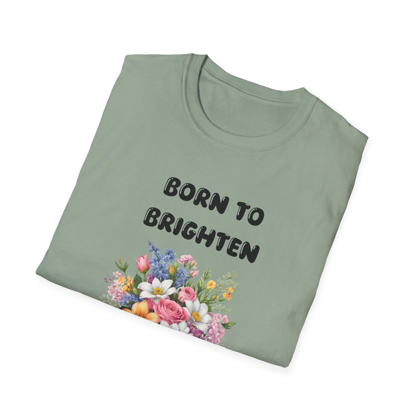 Born to Brighten - T-Shirt