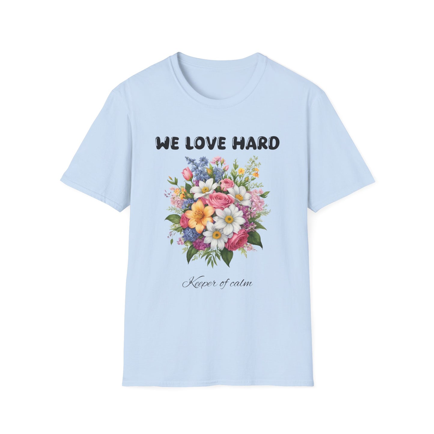 We love hard  T-Shirt