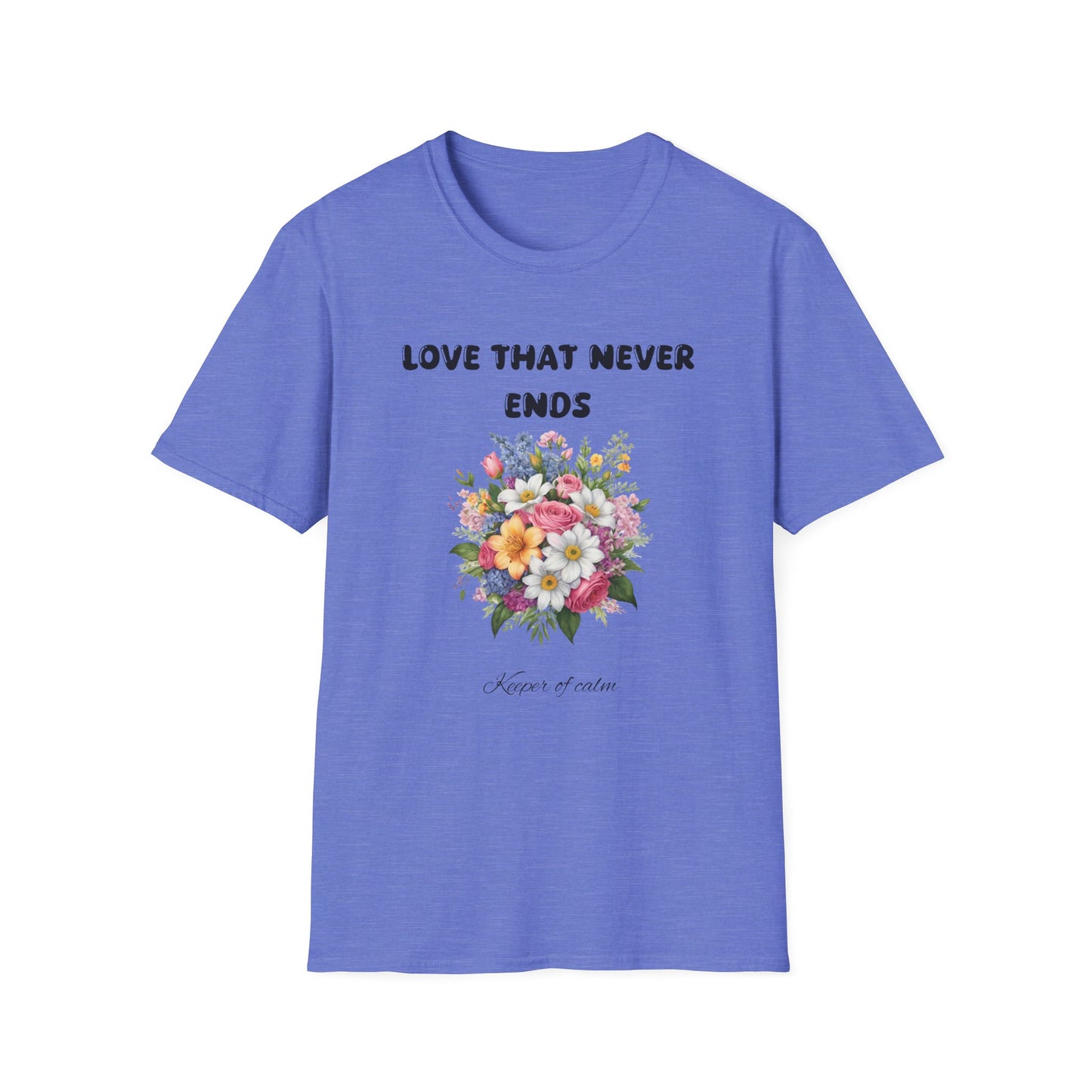 Love That Never Ends -  T-Shirt