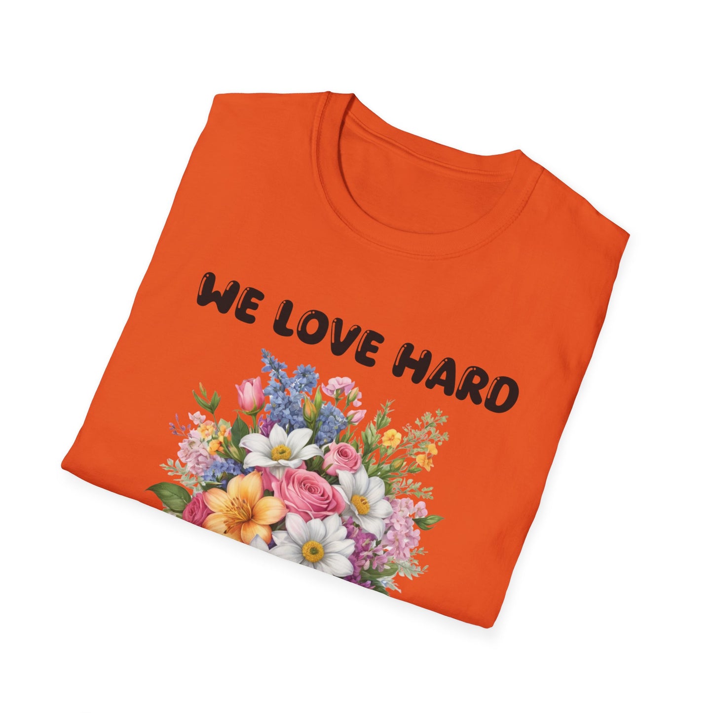 We love hard  T-Shirt