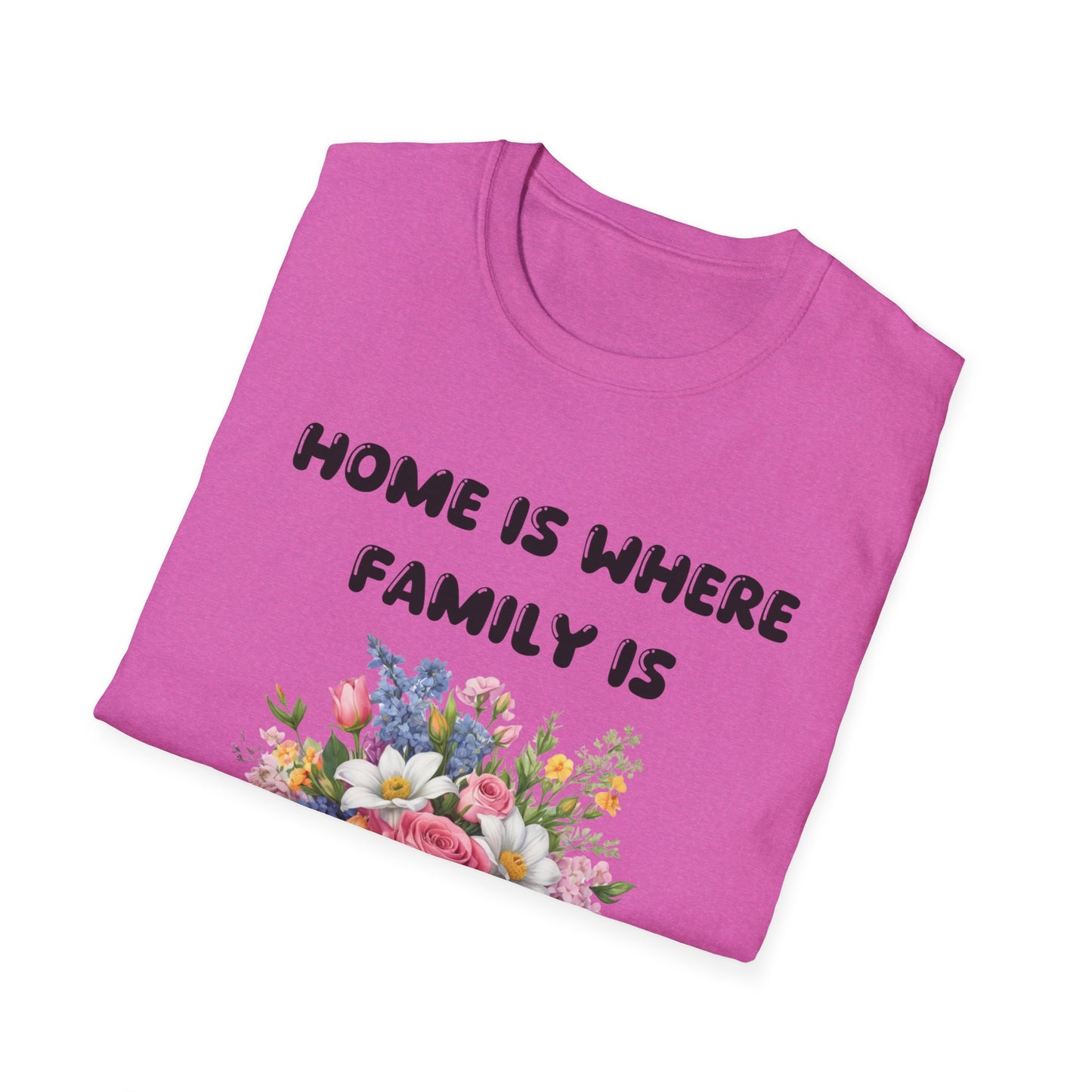 Home is where family is T-Shirt