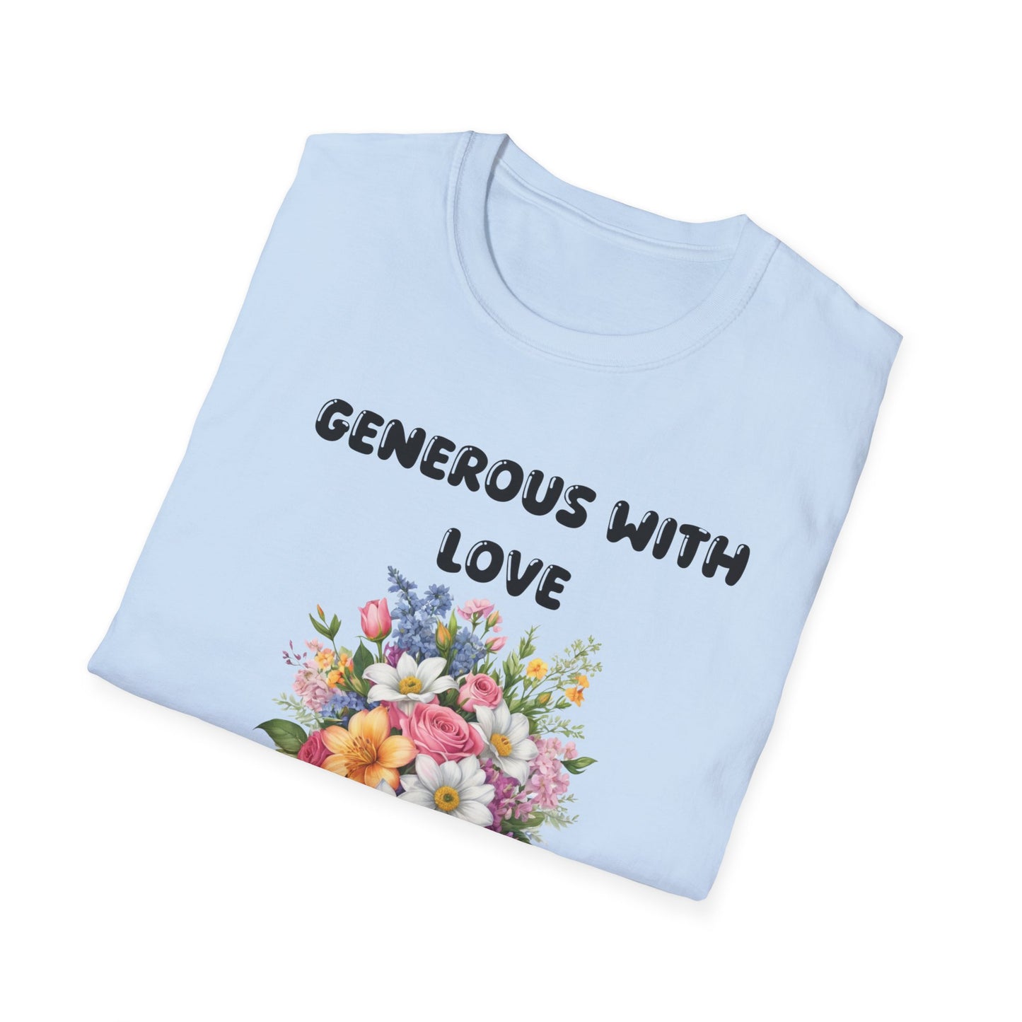 Generous With Love - T-Shirt