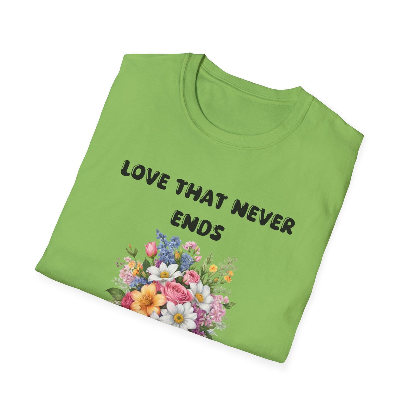 Love That Never Ends -  T-Shirt