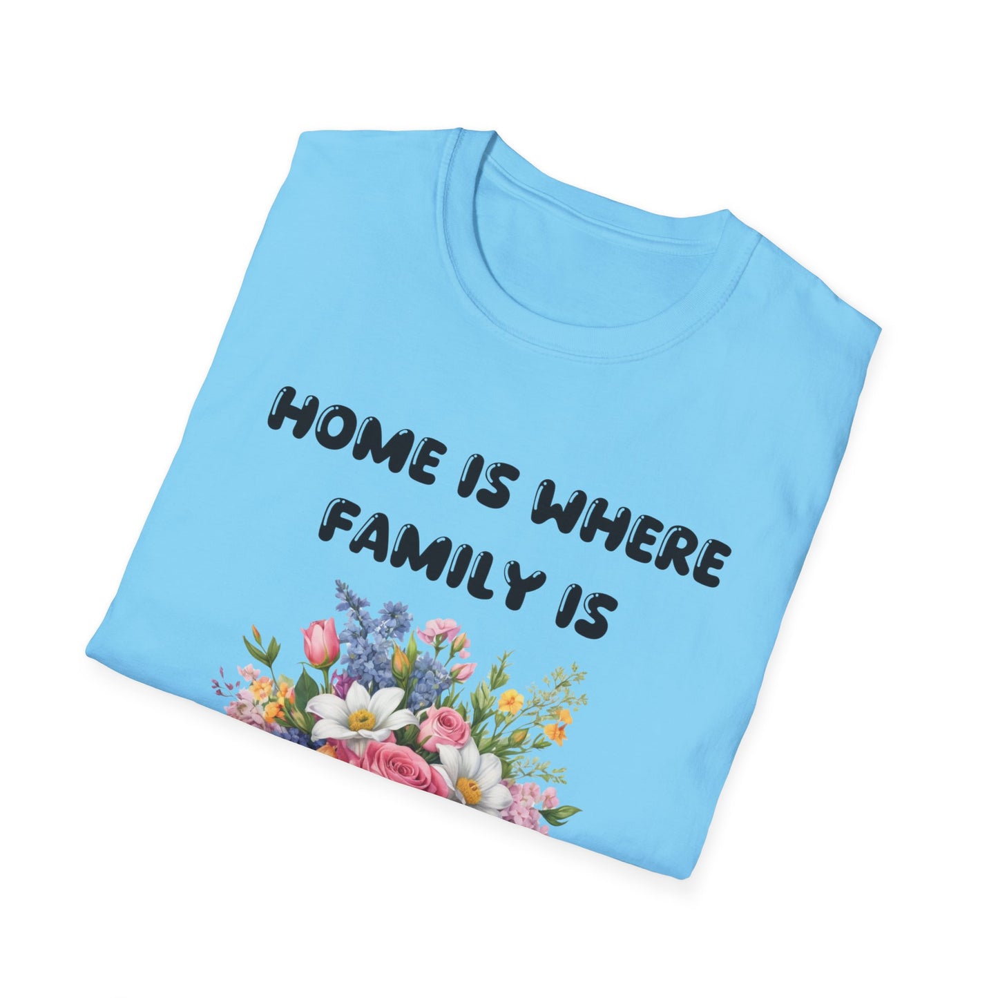 Home is where family is T-Shirt